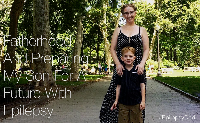 Fatherhood And Preparing My Son For A Future With Epilepsy