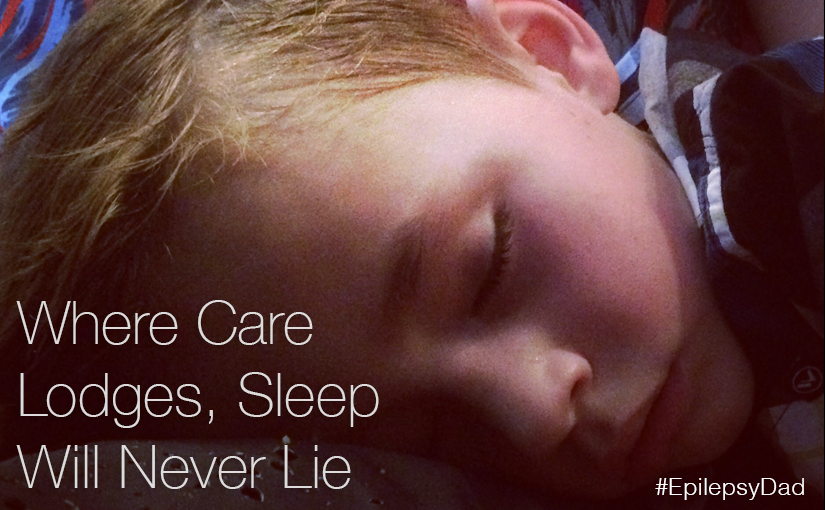 Where Care Lodges, Sleep Will Never Lie