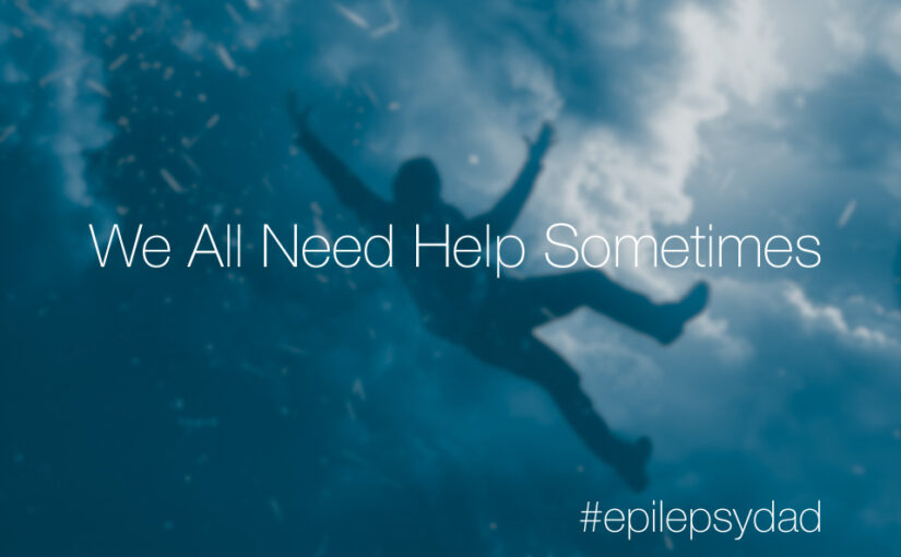 epilepsy dad we all need help sometimes