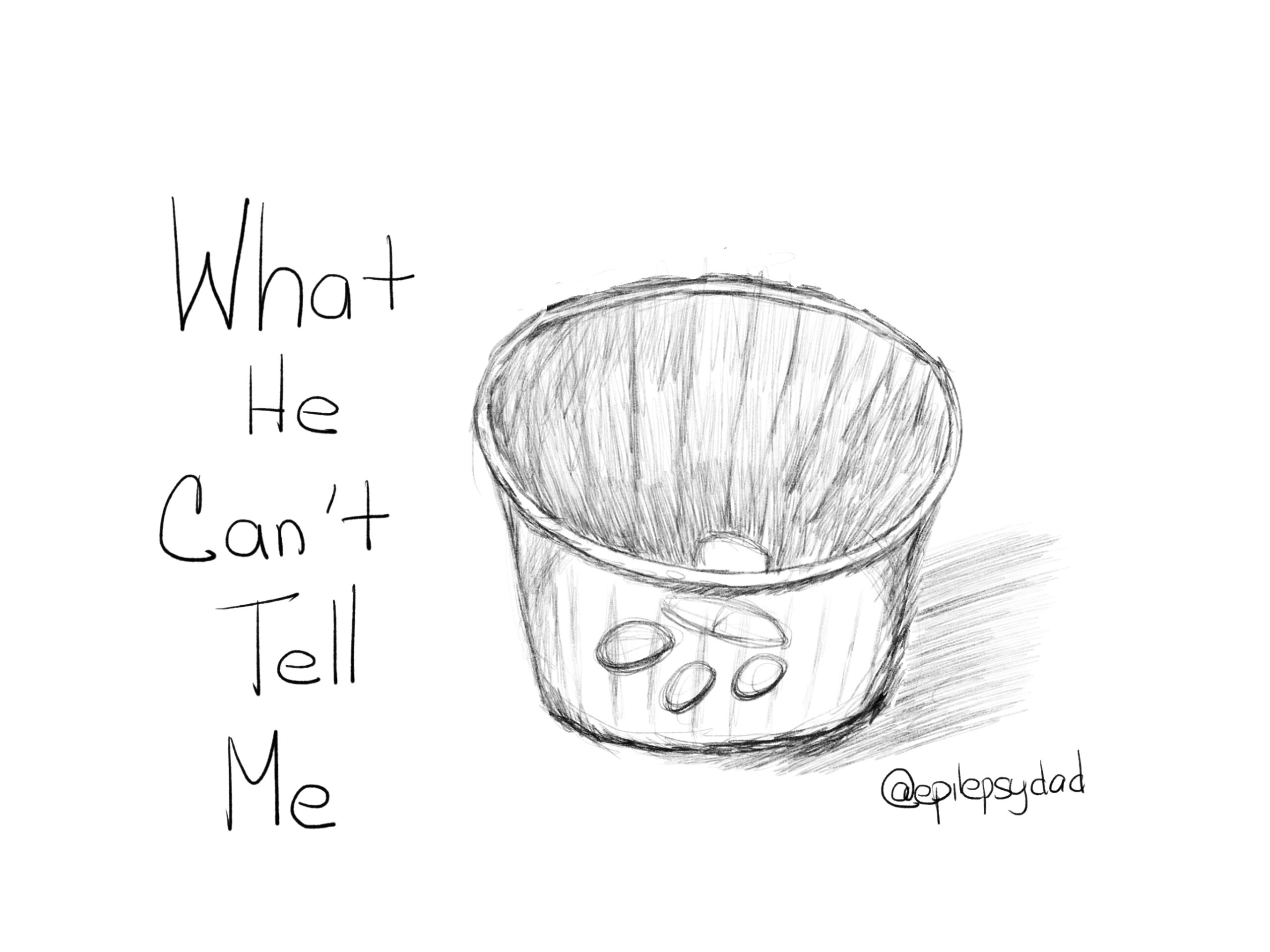 A pencil sketch of a small hospital medication cup with pills inside, drawn for the epilepsydad.com post What He Can't Tell Me