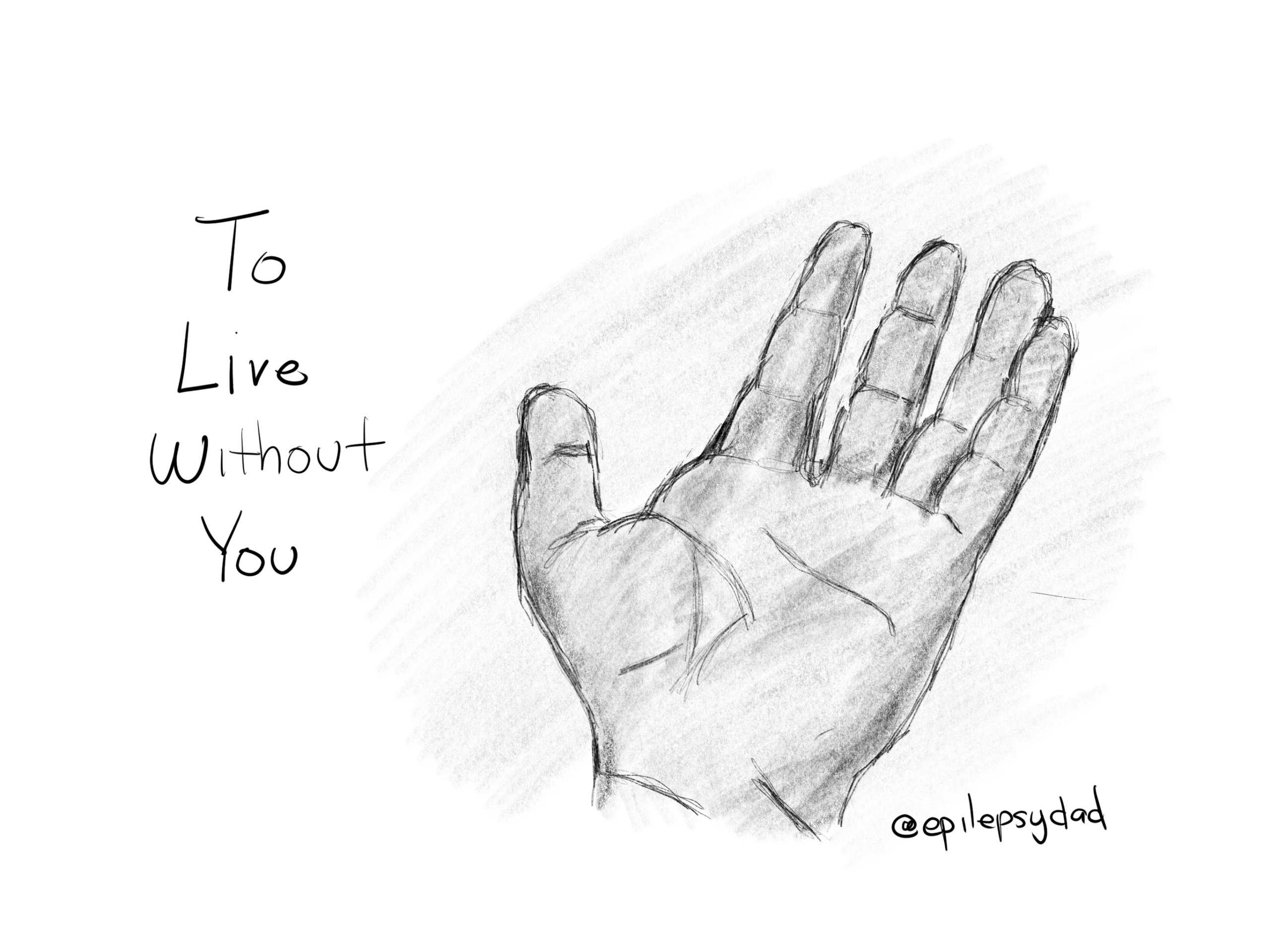 A pencil sketch of an open hand palm up, drawn for the epilepsydad.com post To Live Without You about epilepsy fatherhood and teaching independence
